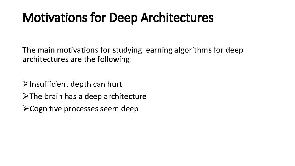 Motivations for Deep Architectures The main motivations for studying learning algorithms for deep architectures