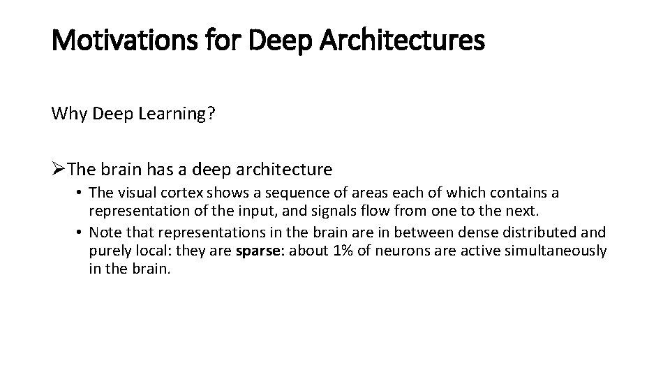 Motivations for Deep Architectures Why Deep Learning? ØThe brain has a deep architecture •