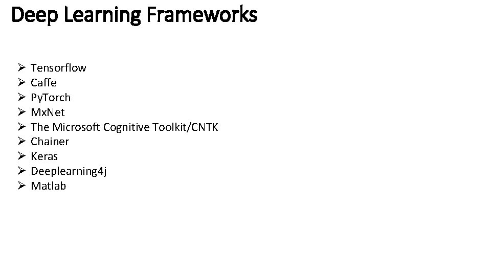 Deep Learning Frameworks Ø Ø Ø Ø Ø Tensorflow Caffe Py. Torch Mx. Net