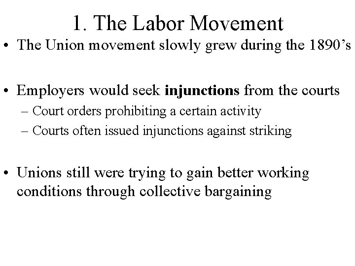 1. The Labor Movement • The Union movement slowly grew during the 1890’s • 1. The Labor Movement • The Union movement slowly grew during the 1890’s •
