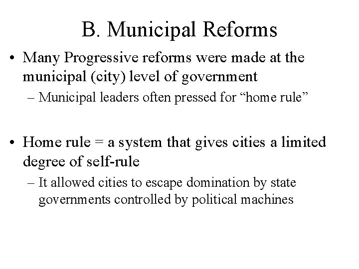 B. Municipal Reforms • Many Progressive reforms were made at the municipal (city) level B. Municipal Reforms • Many Progressive reforms were made at the municipal (city) level