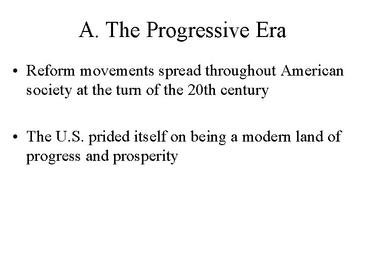 A. The Progressive Era • Reform movements spread throughout American society at the turn A. The Progressive Era • Reform movements spread throughout American society at the turn