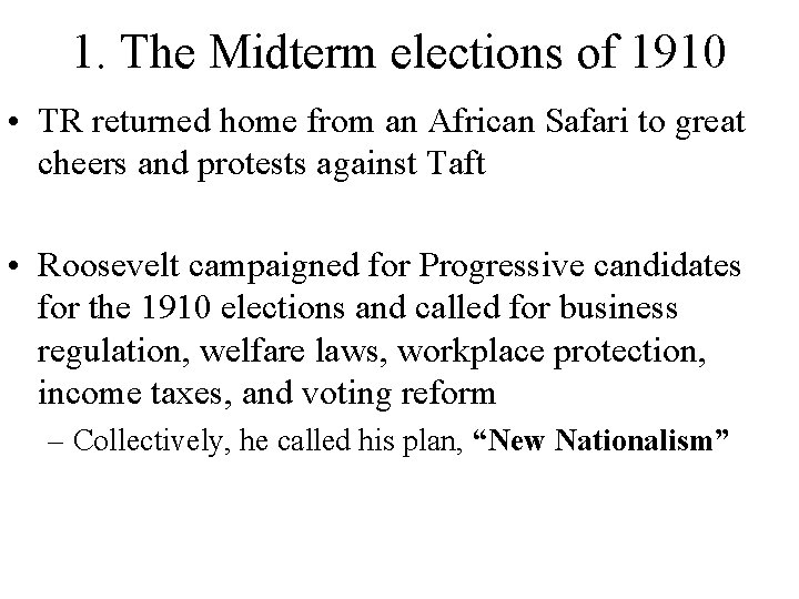 1. The Midterm elections of 1910 • TR returned home from an African Safari 1. The Midterm elections of 1910 • TR returned home from an African Safari