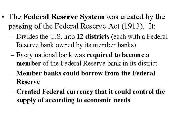 • The Federal Reserve System was created by the passing of the Federal • The Federal Reserve System was created by the passing of the Federal