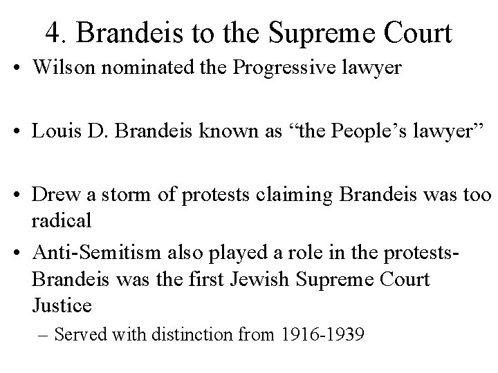 4. Brandeis to the Supreme Court • Wilson nominated the Progressive lawyer • Louis 4. Brandeis to the Supreme Court • Wilson nominated the Progressive lawyer • Louis