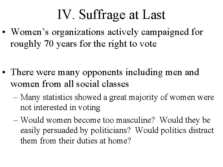 IV. Suffrage at Last • Women’s organizations actively campaigned for roughly 70 years for IV. Suffrage at Last • Women’s organizations actively campaigned for roughly 70 years for