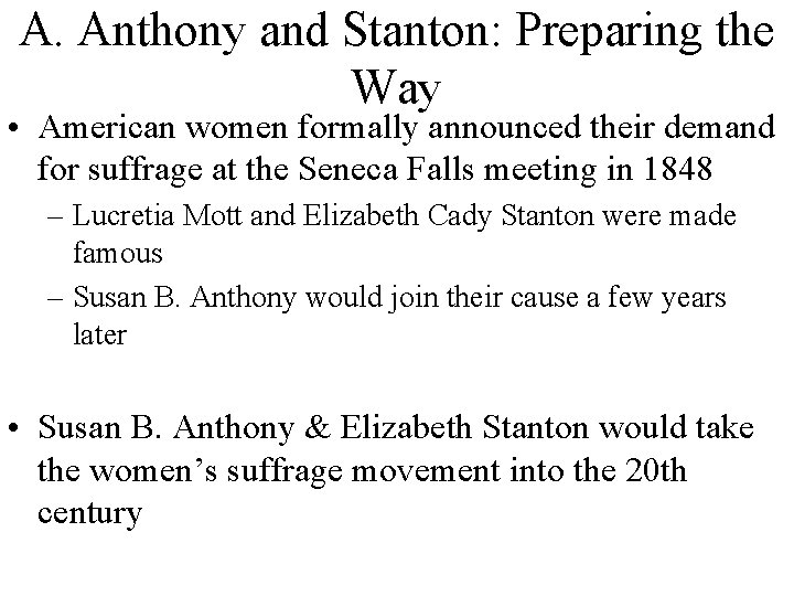 A. Anthony and Stanton: Preparing the Way • American women formally announced their demand A. Anthony and Stanton: Preparing the Way • American women formally announced their demand