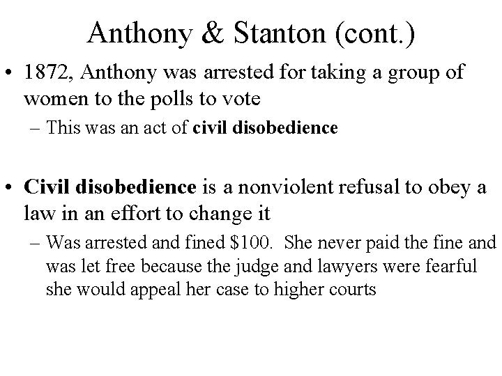 Anthony & Stanton (cont. ) • 1872, Anthony was arrested for taking a group Anthony & Stanton (cont. ) • 1872, Anthony was arrested for taking a group