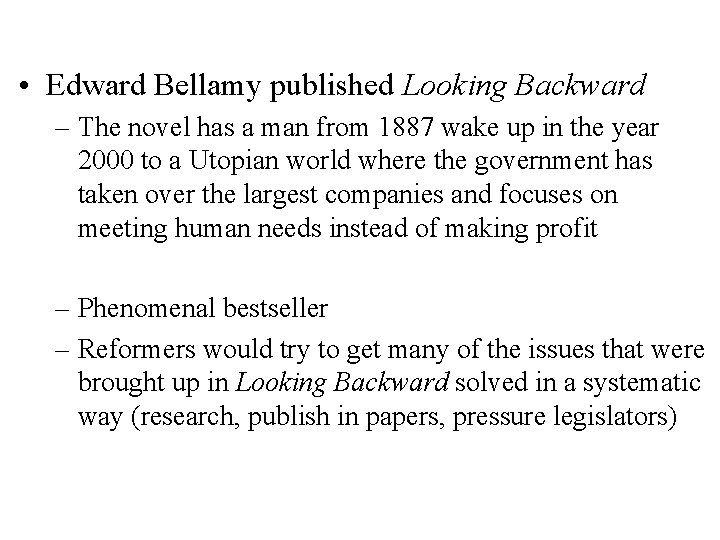 • Edward Bellamy published Looking Backward – The novel has a man from • Edward Bellamy published Looking Backward – The novel has a man from
