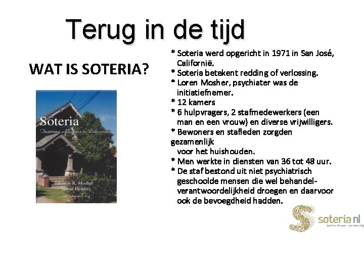 Terug in de tijd WAT IS SOTERIA? * Soteria werd opgericht in 1971 in