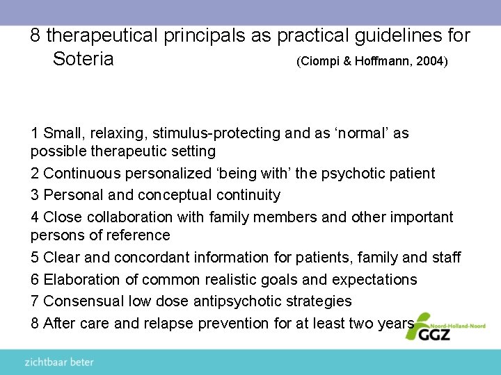 8 therapeutical principals as practical guidelines for Soteria (Ciompi & Hoffmann, 2004) 1 Small,