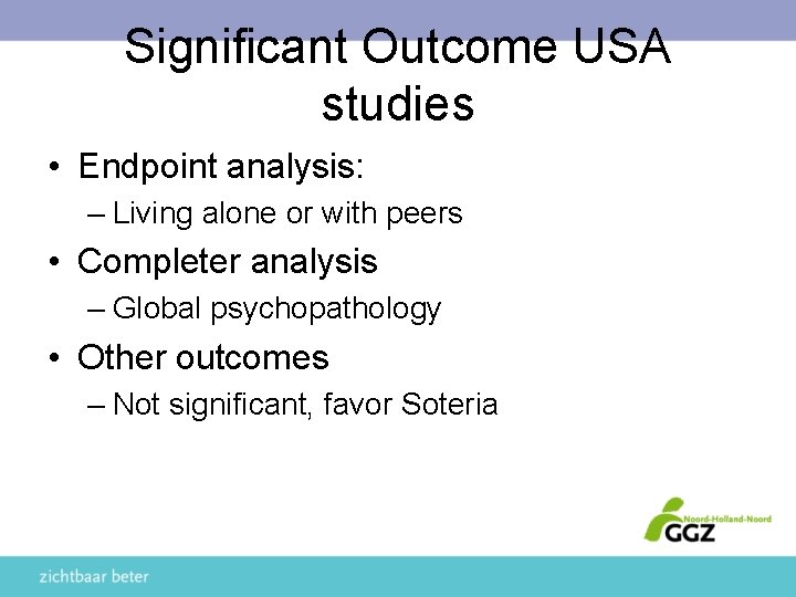 Significant Outcome USA studies • Endpoint analysis: – Living alone or with peers •