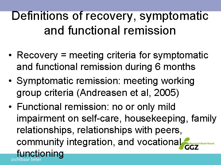 Definitions of recovery, symptomatic and functional remission • Recovery = meeting criteria for symptomatic