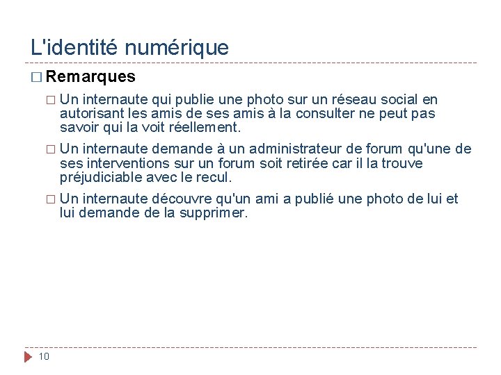 L'identité numérique � Remarques Un internaute qui publie une photo sur un réseau social