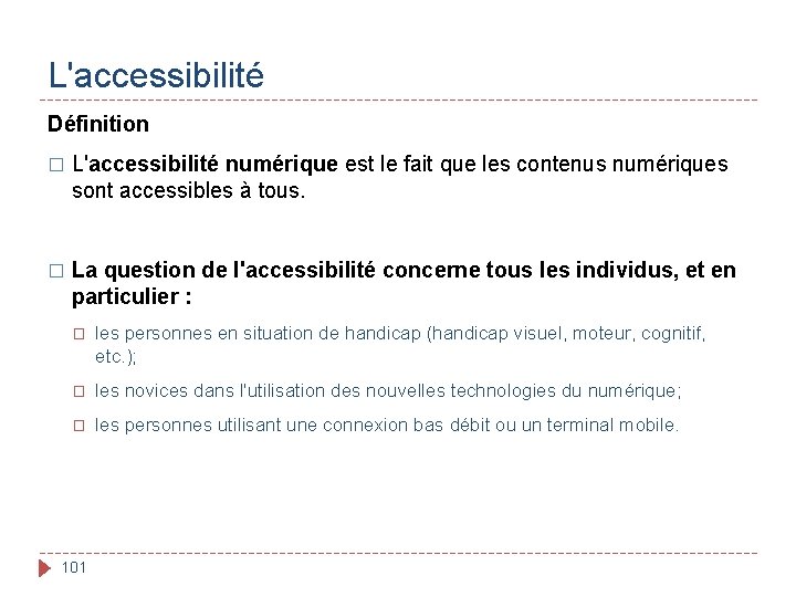 L'accessibilité Définition � L'accessibilité numérique est le fait que les contenus numériques sont accessibles