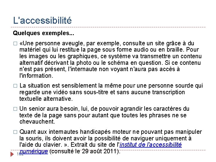 L'accessibilité Quelques exemples. . . � «Une personne aveugle, par exemple, consulte un site