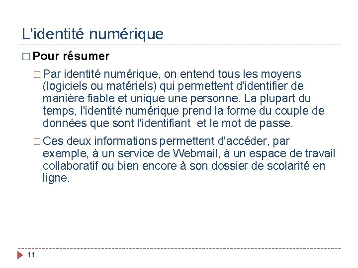 L'identité numérique � Pour résumer � Par identité numérique, on entend tous les moyens