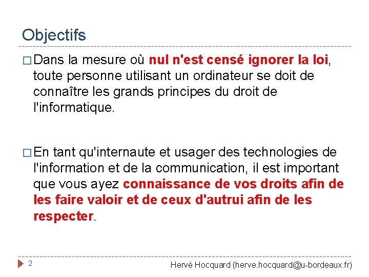 Objectifs � Dans la mesure où nul n'est censé ignorer la loi, toute personne