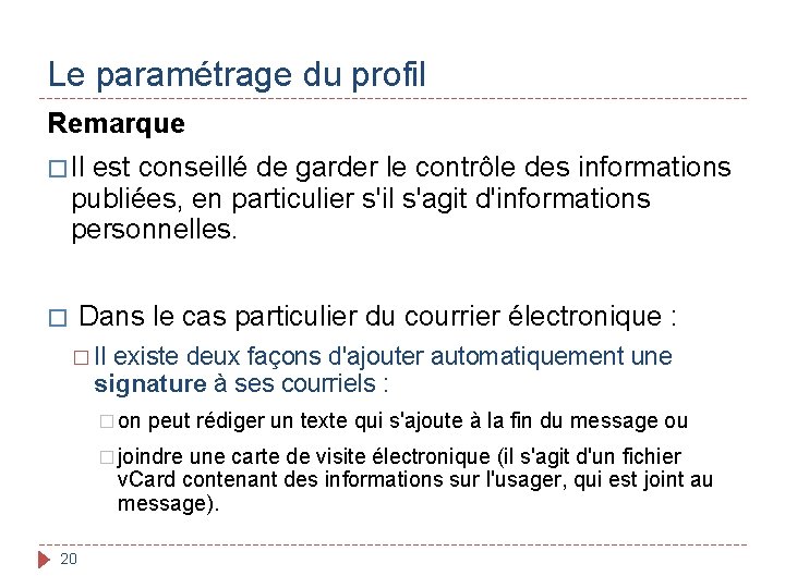 Le paramétrage du profil Remarque � Il est conseillé de garder le contrôle des