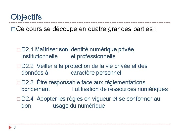 Objectifs � Ce cours se découpe en quatre grandes parties : � D 2.