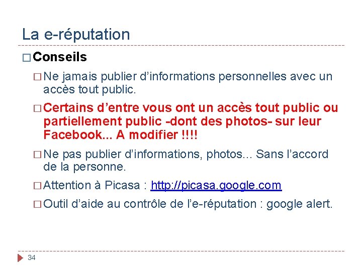 La e-réputation � Conseils � Ne jamais publier d’informations personnelles avec un accès tout