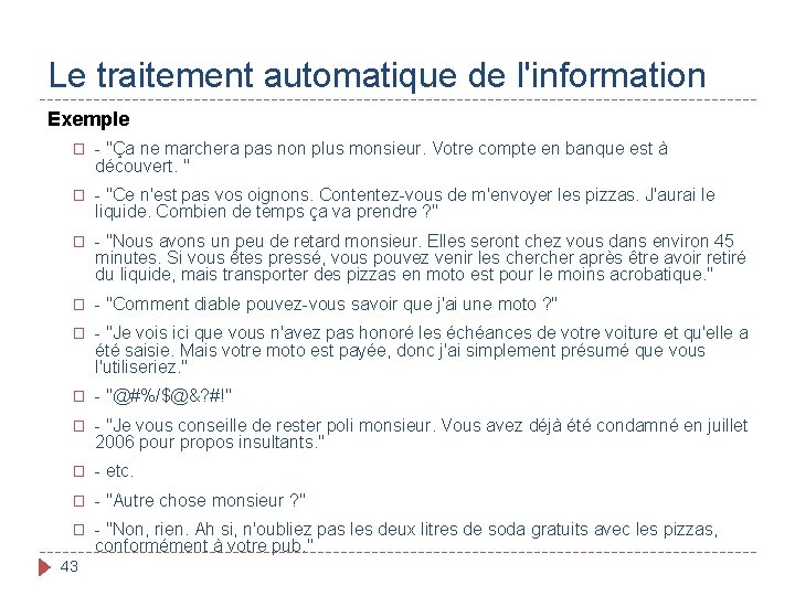 Le traitement automatique de l'information Exemple � - "Ça ne marchera pas non plus