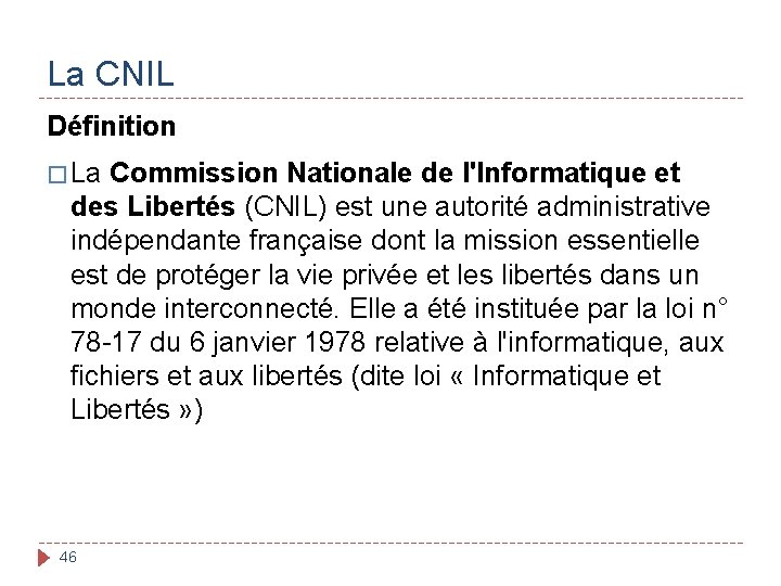 La CNIL Définition � La Commission Nationale de l'Informatique et des Libertés (CNIL) est