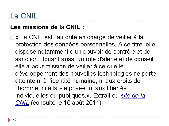 La CNIL Les missions de la CNIL : � « La CNIL est l'autorité