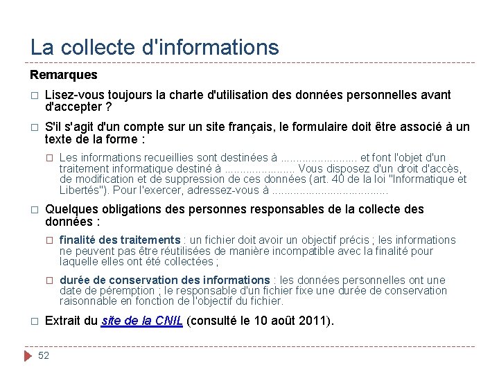 La collecte d'informations Remarques � Lisez-vous toujours la charte d'utilisation des données personnelles avant