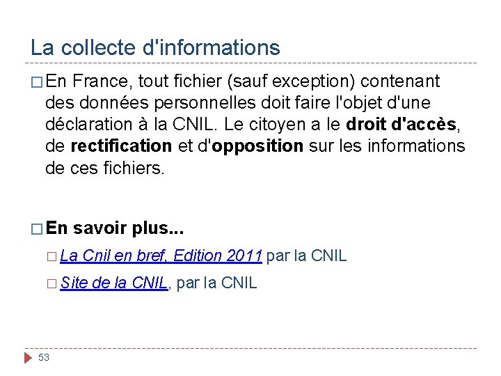 La collecte d'informations � En France, tout fichier (sauf exception) contenant des données personnelles