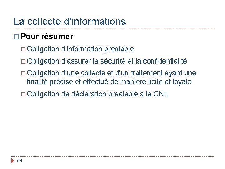 La collecte d'informations � Pour résumer � Obligation d’information préalable � Obligation d’assurer la