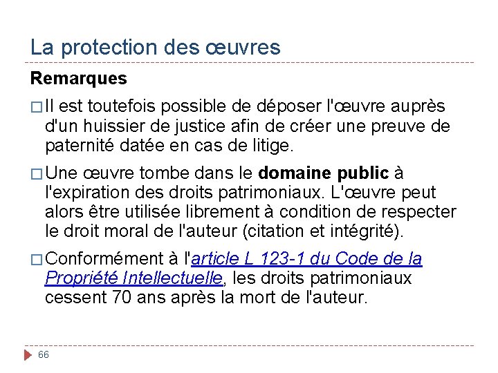 La protection des œuvres Remarques � Il est toutefois possible de déposer l'œuvre auprès