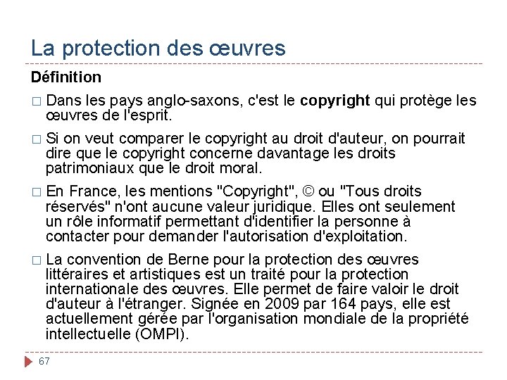 La protection des œuvres Définition � Dans les pays anglo-saxons, c'est le copyright qui