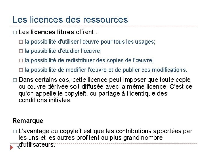 Les licences des ressources � Les licences libres offrent : � la possibilité d'utiliser