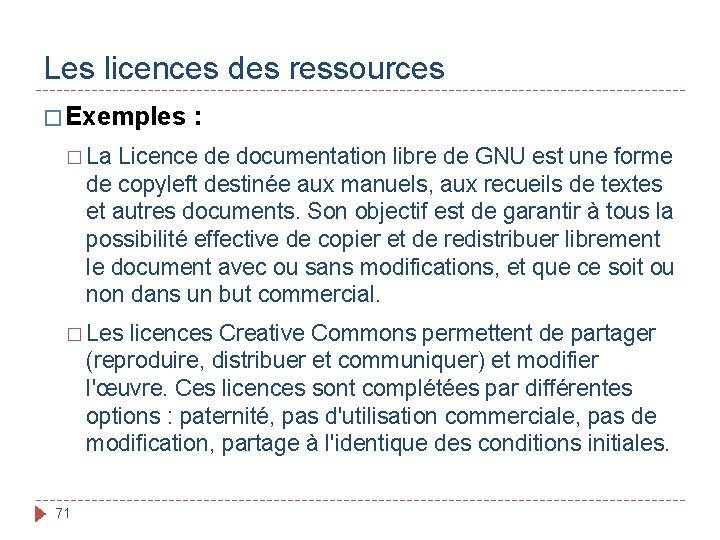 Les licences des ressources � Exemples : � La Licence de documentation libre de