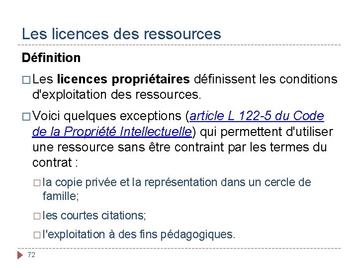 Les licences des ressources Définition � Les licences propriétaires définissent les conditions d'exploitation des