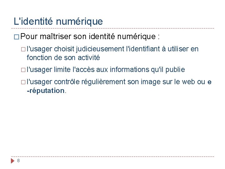 L'identité numérique � Pour maîtriser son identité numérique : � l'usager choisit judicieusement l'identifiant