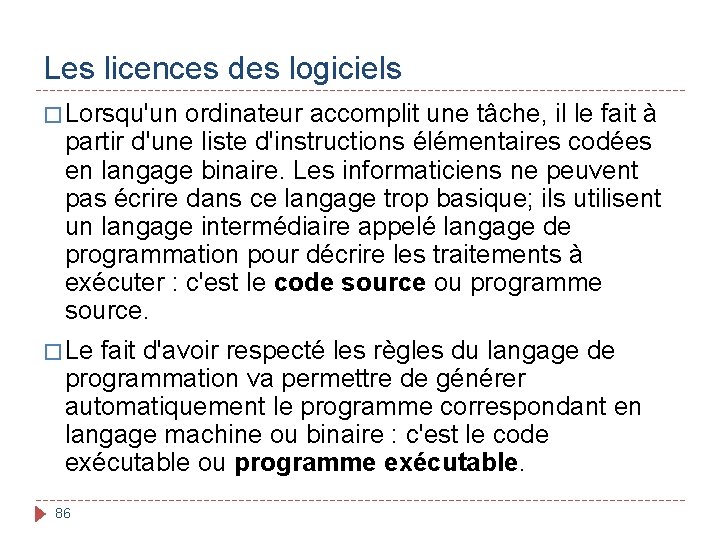 Les licences des logiciels � Lorsqu'un ordinateur accomplit une tâche, il le fait à