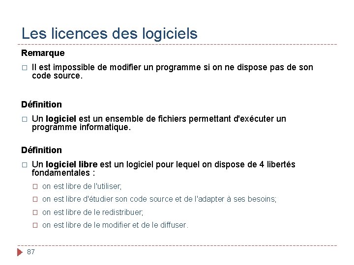 Les licences des logiciels Remarque � Il est impossible de modifier un programme si