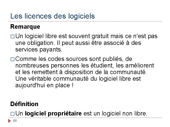 Les licences des logiciels Remarque � Un logiciel libre est souvent gratuit mais ce