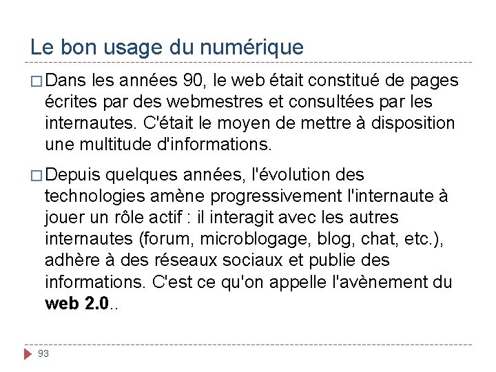 Le bon usage du numérique � Dans les années 90, le web était constitué