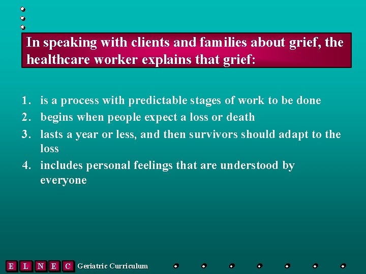 In speaking with clients and families about grief, the healthcare worker explains that grief: