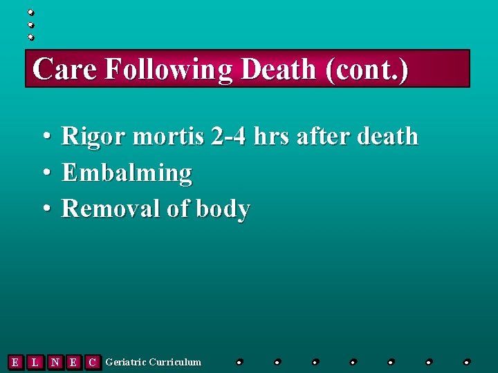 Care Following Death (cont. ) • Rigor mortis 2 -4 hrs after death •