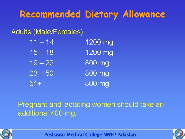 Recommended Dietary Allowance Adults (Male/Females) 11 – 14 1200 mg 15 – 18 1200