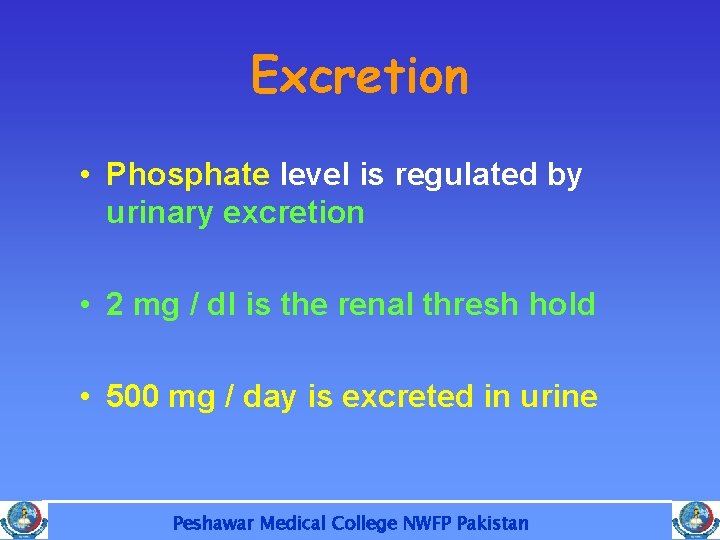 Excretion • Phosphate level is regulated by urinary excretion • 2 mg / dl Excretion • Phosphate level is regulated by urinary excretion • 2 mg / dl