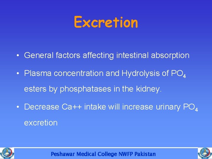 Excretion • General factors affecting intestinal absorption • Plasma concentration and Hydrolysis of PO