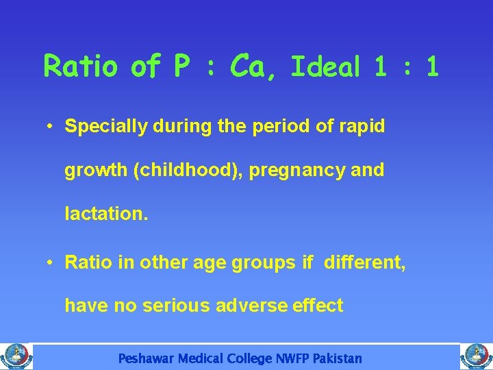 Ratio of P : Ca, Ideal 1 : 1 • Specially during the period