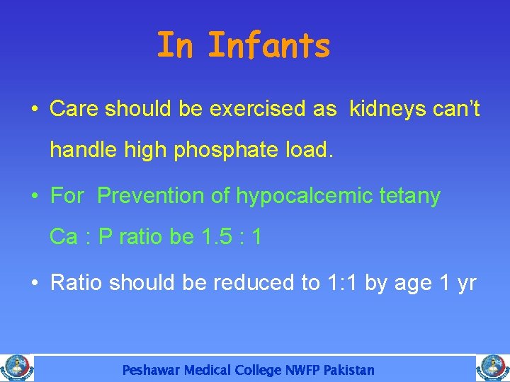 In Infants • Care should be exercised as kidneys can’t handle high phosphate load.