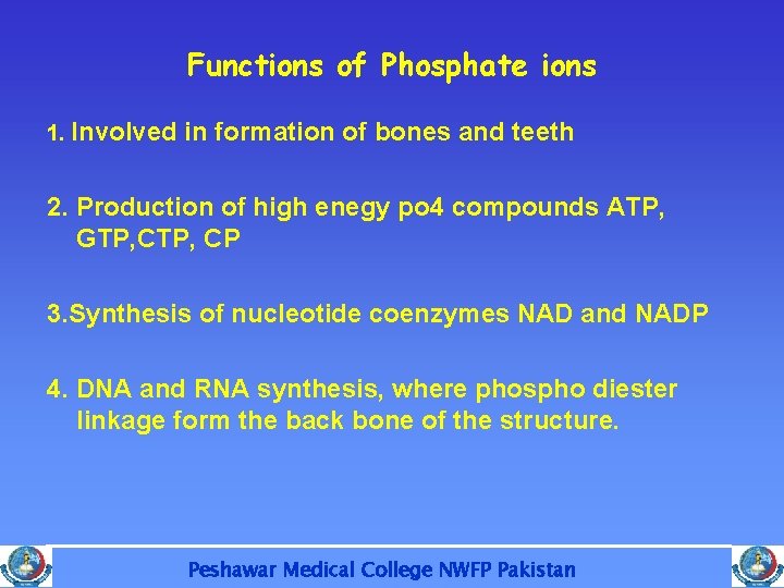 Functions of Phosphate ions 1. Involved in formation of bones and teeth 2. Production