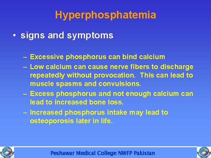 Hyperphosphatemia • signs and symptoms – Excessive phosphorus can bind calcium – Low calcium